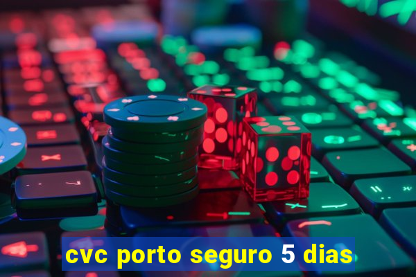 cvc porto seguro 5 dias